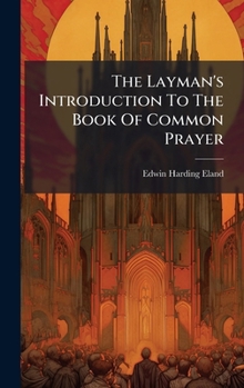 Hardcover The Layman's Introduction To The Book Of Common Prayer Book