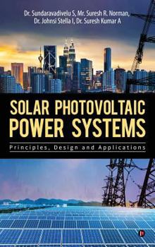 Hardcover Solar Photovoltaic Power Systems: Principles, Design and Applications Book