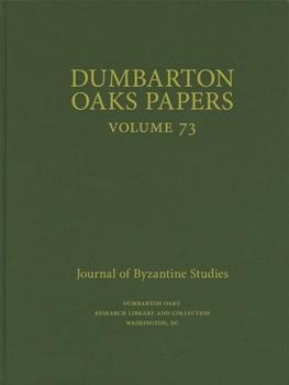 Dumbarton Oaks Papers, 73 - Book #73 of the Dumbarton Oaks Papers