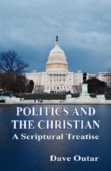 Paperback Politics and the Christian - A Scriptural Treatise Book
