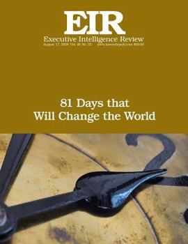 Paperback 81 Days that Will Change the World: Executive Intelligence Review; Volume 45, Issue 33 Book