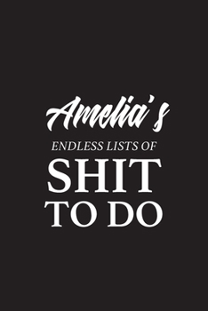 Paperback Amelia's Endless Lists of Shit to do - A5 6x9 Inches 120 Dot-Grid Pages - Amelia Name Journal - Personalized Notebook - To Do List Minimal Minimalisti Book