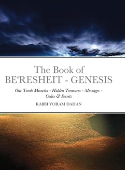 Hardcover The Book of Genesis: Our Torah Miracles - Hidden Treasures - Messages - Codes & Secrets Book