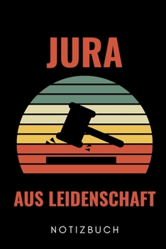 JURA AUS LEIDENSCHAFT NOTIZBUCH: A5 Geschenkbuch PUNKTIERT zum Jura Studium | Notizbuch für Rechts-studenten Anwälte | witziger Spruch zum Abitur | Studienbeginn | Erstes Semester (German Edition)