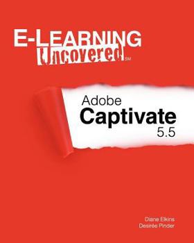 Paperback E-Learning Uncovered: Adobe Captivate 5.5 Book