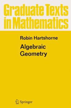 Algebraic Geometry (Graduate Texts in Mathematics) - Book #52 of the Graduate Texts in Mathematics