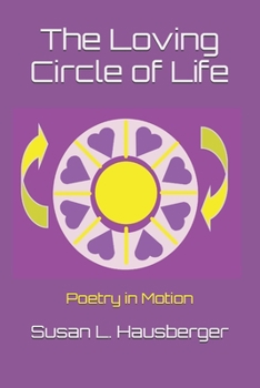 Paperback The Loving Circle of Life: Poetry in Motion Book