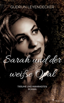 Paperback Sarah und der weiße Opal: Träume und Wahrheiten [German] Book