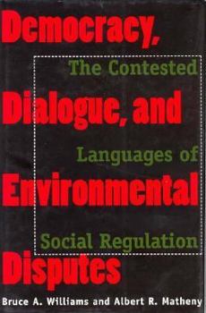 Hardcover Democracy, Dialogue, and Environmental Disputes: The Contested Languages of Social Regulation Book