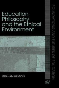 Hardcover Education, Philosophy and the Ethical Environment Book