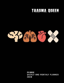 Trauma Queen ER Nurse Weekly And Monthly Planner 2020: Stylish Organizer Diary And Calendar For Emergency Room Nurses - 4 Icons