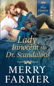 When Lady Innocent Met Dr. Scandalous - Book #5 of the May Flowers