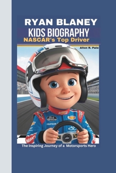 Paperback RYAN BLANEY kids Biography: NASCAR's Top Driver-The Inspiring Journey of a Motorsports Hero. Book