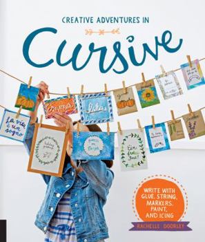 Paperback Creative Adventures in Cursive: Write with Glue, String, Markers, Paint, and Icing! Book