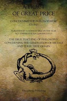 Paperback A Tract of Great Price Concerning the Philosophical Stone Book