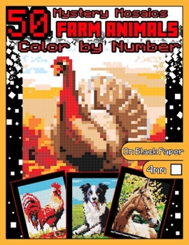 Paperback Mystery Mosaics Color by Number: 50 Farm Animals: Pixel Art Coloring Book with Dazzling Hidden Farm Animals, Color Quest on Black Paper, Color by Numb Book