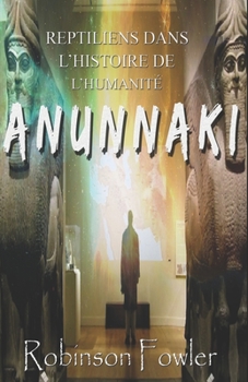 Paperback Anunnaki: Reptiliens dans l'histoire de l'humanit? [French] Book