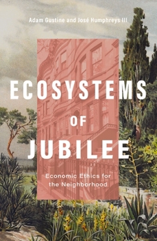 Paperback Ecosystems of Jubilee: Economic Ethics for the Neighborhood Book
