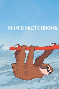 Sloth sketchbook: Lined sketchbook ,Journal Diary, Composition sketchbook , Blank Lined Journal 120 Pages - Large (6 x 9inches),for sloth lover , sloth gifts   ,Journal sketchbook