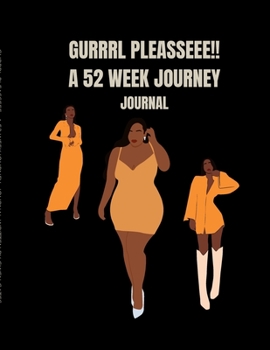Paperback Gurrrl Pleasseee!!: A 52 Week Journey: Journal Book