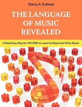 Paperback The Language of Music Revealed: A Real Easy Way for Anyone to Learn to Read and Write Music Book