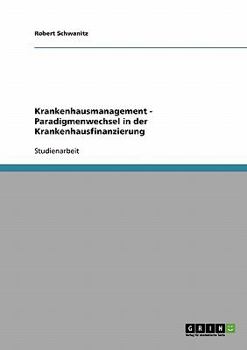 Paperback Krankenhausmanagement - Paradigmenwechsel in der Krankenhausfinanzierung [German] Book