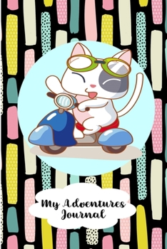 My Adventures Journal - Cat Lovers - Kitty On Motor Scooter: Travel Adventures  and Vacation Tracker - 110 pages Lined Journal - 6 x 9 inches