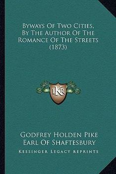 Paperback Byways of Two Cities, by the Author of the Romance of the Streets (1873) Book