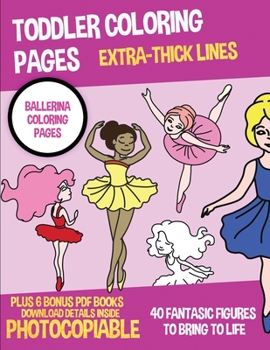 Paperback Toddler Coloring Pages (Ballerina Coloring Pages): This book has 40 preschool coloring pages with extra thick lines. This book comes with 6 bonus PDF Book