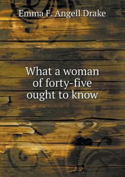 Paperback What a woman of forty-five ought to know Book