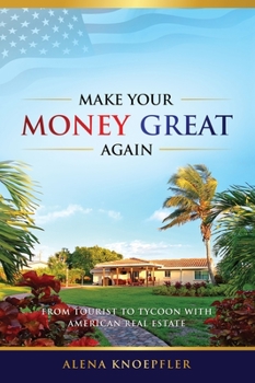 Hardcover Make Your Money Great Again: From Tourist to Tycoon with American Real Estate Book