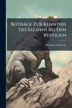 Paperback Beiträge Zur Kenntnis Des Eizahns Bei Den Reptilien Book