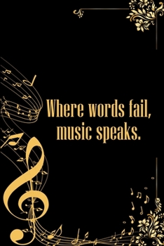 Paperback Where Words Fail Music Speaks: DIN-A5 sheet music book with 100 pages of empty staves for music students and composers for melodies and music notatio Book