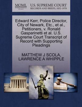 Edward Kerr, Police Director, City of Newark, Etc., et al., Petitioners, v. Ronald Gasparinetti et al. U.S. Supreme Court Transcript of Record with Supporting Pleadings