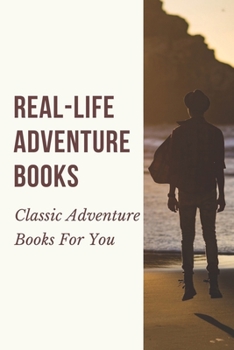 Paperback Real-Life Adventure Books: Classic Adventure Books For You: The Novel Book