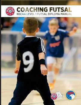 Paperback Coaching Futsal: NSCAA Level 1 Futsal Diploma Manual Book