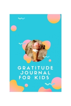 Gratitude journal: Gratitude journal for kids 6x9 108pages