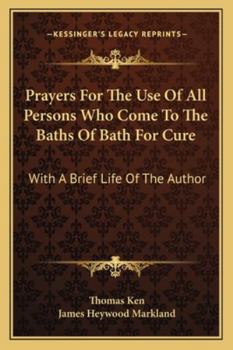 Paperback Prayers For The Use Of All Persons Who Come To The Baths Of Bath For Cure: With A Brief Life Of The Author Book