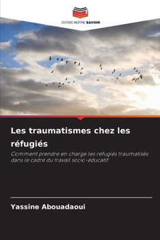 Paperback Les traumatismes chez les réfugiés [French] Book