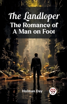 Paperback The Landloper The Romance of a Man on Foot Book