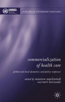 Hardcover Commercialization of Health Care: Global and Local Dynamics and Policy Responses Book