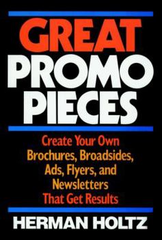 Hardcover Great Promo Pieces: Create Your Own Brochures, Broadsides, Ads, Flyers and Newsletters That Get Results Book