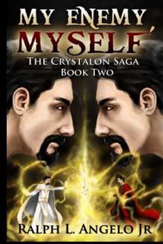 Paperback My Enemy, Myself!: The Crystalon Saga, Book Two Book