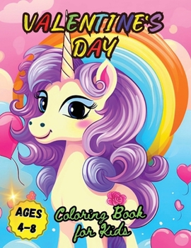 Paperback Valentine's Day Coloring Book for Kids Ages 4-8: Cute Magical and Beautiful Unicorn Illustrations for kids [Large Print] Book