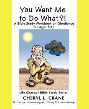 Paperback You Want Me to Do What?!: A Bible Study Workbook on Obedience for Ages 6-12 Book