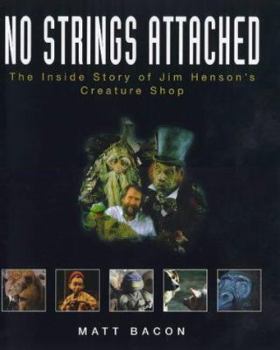 Hardcover No Strings Attached: The Inside Story of Jim Henson's Creature Shop Book