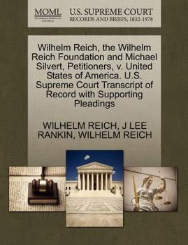 Paperback Wilhelm Reich, the Wilhelm Reich Foundation and Michael Silvert, Petitioners, V. United States of America. U.S. Supreme Court Transcript of Record wit Book