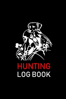 Paperback Hunting Log Book: Hunting Log Book, Diary Or Notebook For. 110 Story Paper Pages. 6 in x 9 in Cover. Book