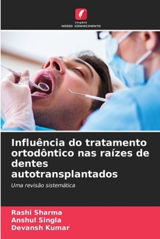 Influência do tratamento ortodôntico nas raízes de dentes autotransplantados