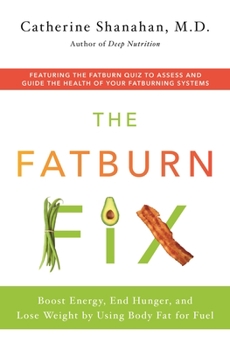 Hardcover The Fatburn Fix: Boost Energy, End Hunger, and Lose Weight by Using Body Fat for Fuel Book